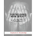 You're Gone; Now What?: Everything "they" didn't tell you about planning a funeral - Paperback