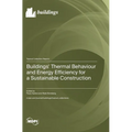 Buildings' Thermal Behaviour and Energy Efficiency for a Sustainable Construction - Hardcover