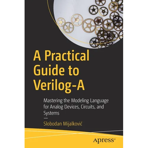 A Practical Guide to Verilog-A: Mastering the Modeling Language for Analog Devices, Circuits, and Systems - Paperback