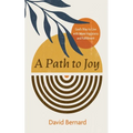 A Path to Joy: God's Way to Live with More Happiness and Fulfillment - Paperback