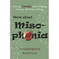 More About Misophonia: A disorder, unknown, misunderstood and often life disruptive. - Paperback