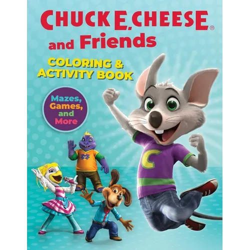 Chuck E. Cheese & Friends Coloring & Activity Book: Mazes, Games, and Coloring Activities for Ages 4 - 8 - Paperback