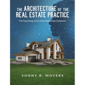 The Architecture of the Real Estate Practice: The Psychology & Art of the Real Estate Profession - Hardcover