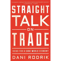 Straight Talk on Trade: Ideas for a Sane World Economy - Paperback