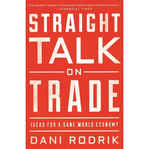 Straight Talk on Trade: Ideas for a Sane World Economy - Paperback