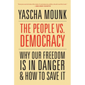 The People vs. Democracy: Why Our Freedom Is in Danger and How to Save It - Paperback