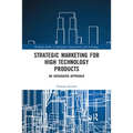Strategic Marketing for High Technology Products: An Integrated Approach - Paperback
