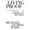Living Proof: A Medical Mutiny - Paperback