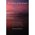 The Heart of the Sound: An Alaskan Paradise Found and Nearly Lost - Paperback