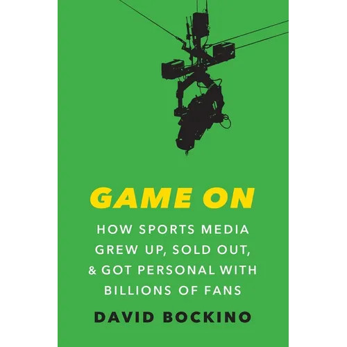 Game on: How Sports Media Grew Up, Sold Out, and Got Personal with Billions of Fans - Hardcover