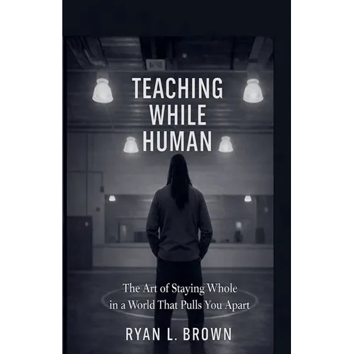 Teaching While Human - Paperback