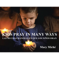 Kids Pray In Many Ways: Las Muchas Maneras En Que Los Ninos Oran - Paperback