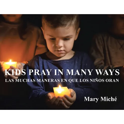 Kids Pray In Many Ways: Las Muchas Maneras En Que Los Ninos Oran - Paperback