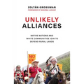 Unlikely Alliances: Native Nations and White Communities Join to Defend Rural Lands - Paperback