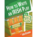 How to Write an Irish Play - Paperback