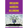 Breaking the Barriers to Belonging: United by Our Biology and Shared Humanity - Hardcover