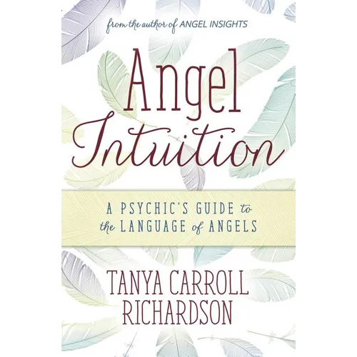 Angel Intuition: A Psychic's Guide to the Language of Angels - Paperback