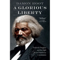 A Glorious Liberty: Frederick Douglass and the Fight for an Antislavery Constitution - Paperback