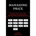 Managing Price: Negotiation Tools for Procurement Professionals - Paperback