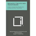 Magnetic Circuits and Transformers: A First Course for Power and Communication Engineers - Paperback
