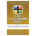 The Platinum Rule for Small Business Mastery - Paperback