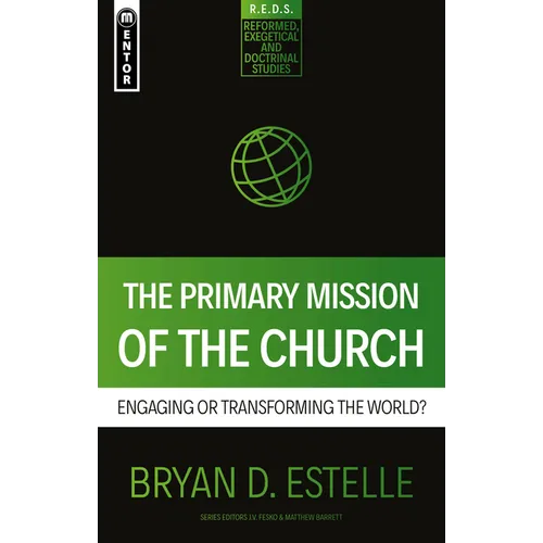 The Primary Mission of the Church: Engaging or Transforming the World? - Paperback