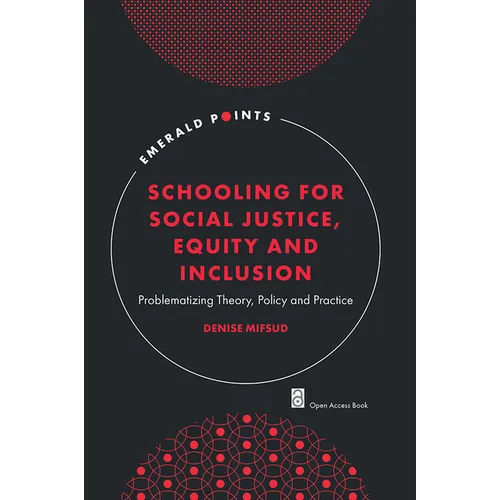 Schooling for Social Justice, Equity and Inclusion: Problematizing Theory, Policy and Practice - Paperback