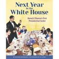 Next Year in the White House: Barack Obama's First Presidential Seder - Hardcover