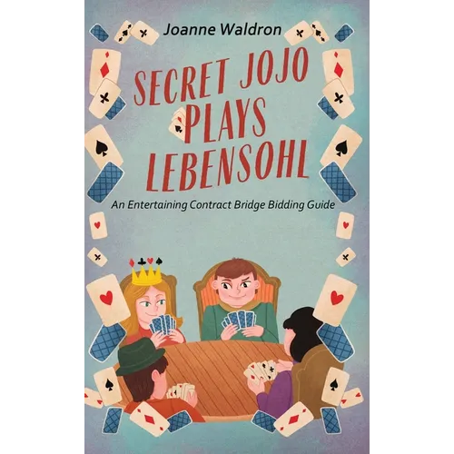 Secret Jojo Plays Lebensohl: An Entertaining Contract Bridge Bidding Guide - Hardcover