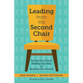 Leading from the Second Chair: Serving Your Church, Fulfilling Your Role, and Realizing Your Dreams - Paperback