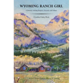 Wyoming Ranch Girl: A Journey seeking Respect, Security and Solace - Paperback