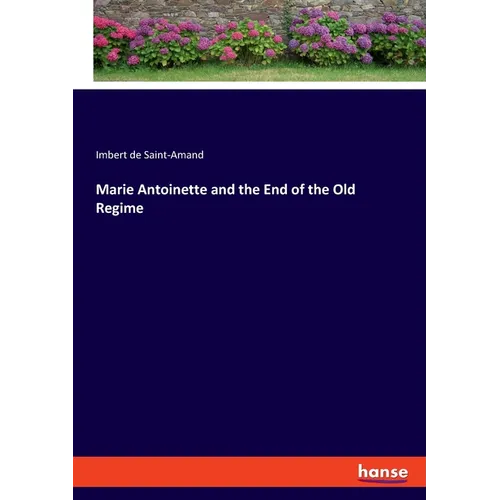 Marie Antoinette and the End of the Old Regime - Paperback