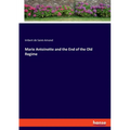 Marie Antoinette and the End of the Old Regime - Paperback
