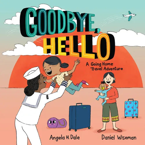 Goodbye, Hello: A Going Home Travel Adventure - Hardcover