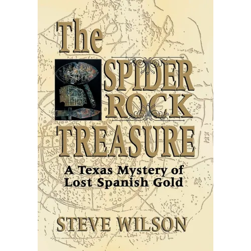 The Spider Rock Treasure: A Texas Mystery of Lost Spanish Gold - Paperback