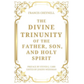 The Divine Trinunity of the Father, Son, and Holy Spirit - Hardcover