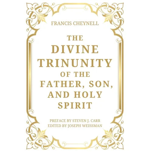 The Divine Trinunity of the Father, Son, and Holy Spirit - Hardcover