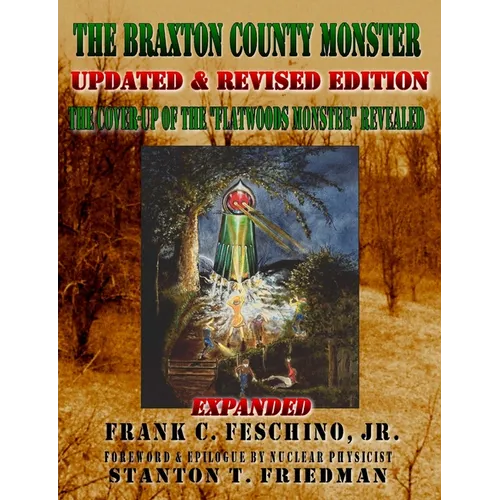 The Braxton County Monster Updated & Revised Edition The Cover-up of the "Flatwoods Monster" Revealed Expanded - Paperback