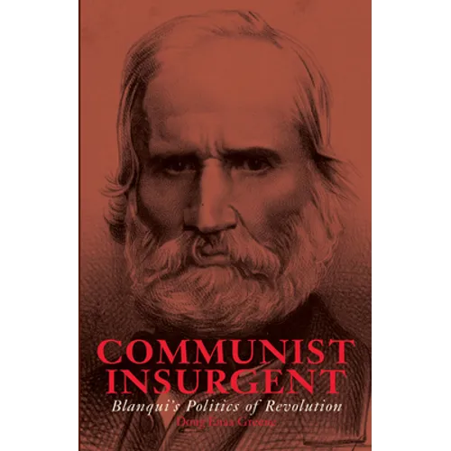 Communist Insurgent: Blanqui's Politics of Revolution - Paperback