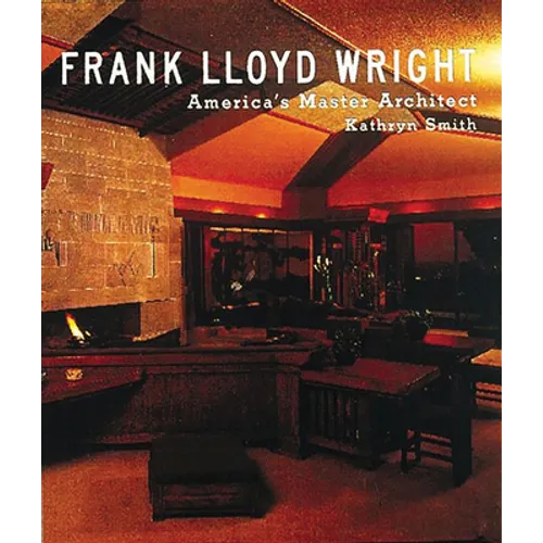 Frank Lloyd Wright: America's Master Architect - Hardcover
