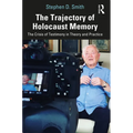 The Trajectory of Holocaust Memory: The Crisis of Testimony in Theory and Practice - Paperback