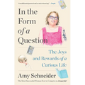 In the Form of a Question: The Joys and Rewards of a Curious Life - Paperback