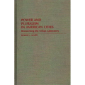Power and Pluralism in American Cities: Researching the Urban Laboratory - Hardcover