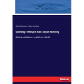 Comedy of Much Ado about Nothing: Edited with Notes by William J. Rolfe - Paperback