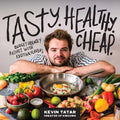 Tasty. Healthy. Cheap.: Budget-Friendly Recipes with Exciting Flavors - Paperback
