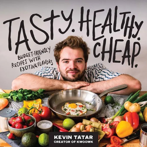 Tasty. Healthy. Cheap.: Budget-Friendly Recipes with Exciting Flavors - Paperback