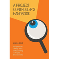 A Project Controller's Handbook: Insights from Twenty Years of Accounting in Project Environments - Paperback