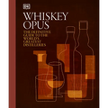 Whiskey Opus: The Definitive Guide to the World's Greatest Whiskey Distilleries - Hardcover