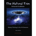 The Natural Trim: Advanced Guidelines: Healing Pathology in the 4th Dimension - Paperback
