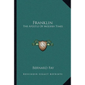 Franklin: The Apostle Of Modern Times - Paperback